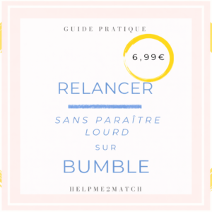 Relancer sur Bumble sans paraître lourde